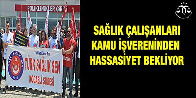 Sağlık Çalışanları Hassasiyet Bekliyor