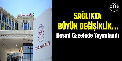 Sağlıkta Büyük Değişiklik… 