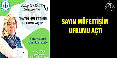 Sayın Müfettişim Ufkumu açtı