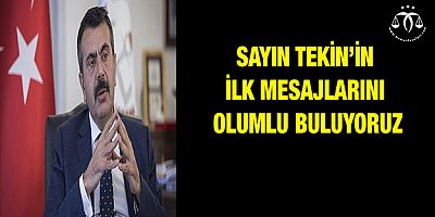 Sayın Tekin'in İlk Mesajları Olumlu
