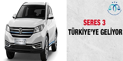 Seres 3 Türkiye'ye geliyor