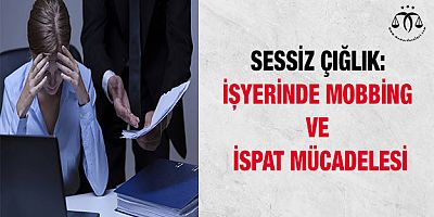 Sessiz Çığlık: İşyerinde Mobbing ve İspat Mücadelesi