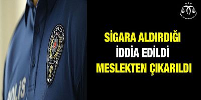 Sigara Aldırdığı İddia Edildi Meslekten Çıkarıldı