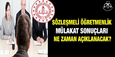 Sözleşmeli öğretmenlik mülakat sonuçları ne zaman açıklanacak?