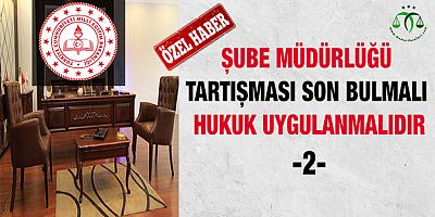 Şube Müdürlüğü Tartışması Son Bulmalı