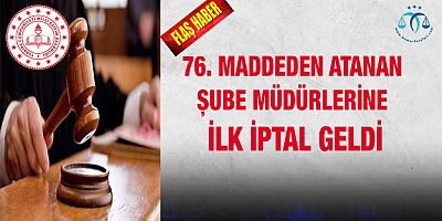 Şube Müdürü Atamalarına İlk İptal