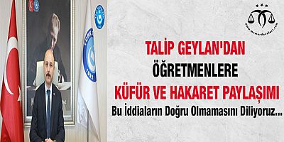 Talip Geylan'dan Öğretmenlere Küfür ve Hakaret Paylaşımı