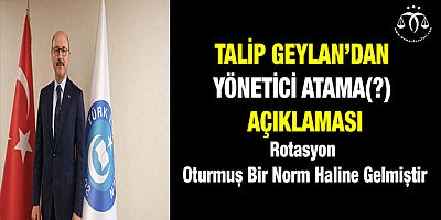 Talip Geylan’dan Yönetici Atama(?) Açıklaması