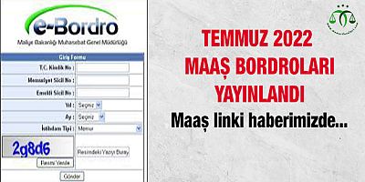 Temmuz 2022 Maaş Bordroları Yayında