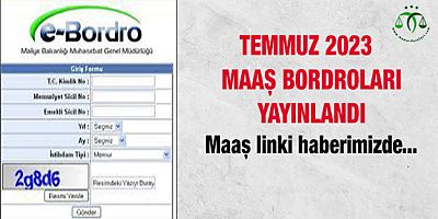 Temmuz 2023 Maaş Bordroları Yayında