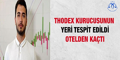 Thodex kurucusunun yeri tespit edildi