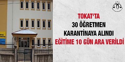 Tokat'ta 30 öğretmen karantinaya alındı
