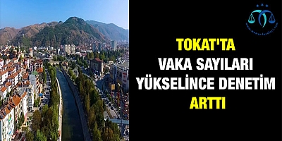 Tokat'ta vaka sayıları yükselince denetim arttı