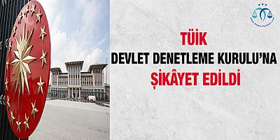 TÜİK Şikayet Edildi