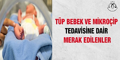 Tüp bebek ve mikroçip tedavisine dair merak edilenler