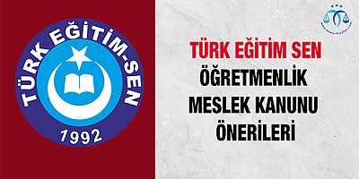Türk Eğitim Sen Meslek Kanunu Önerilerini Sundu