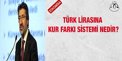 Türk Lirasına Kur Farkı Sistemi Nedir?