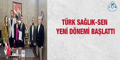 Türk Sağlık-Sen Yeni Dönemi Başlattı