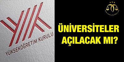 Üniversiteler Açılıyor Mu?