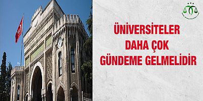 Üniversiteler Daha Çok Gündeme Gelmelidir
