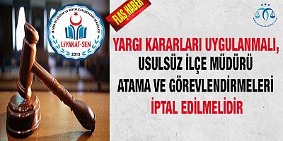 Usulsüz Atama ve Görevlendirmeler İptal Edilmelidir