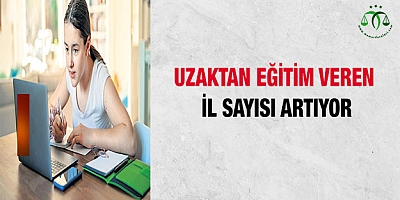 Uzaktan eğitim veren il sayısı artıyor