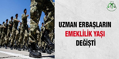 Uzman erbaşların emeklilik yaşı değişti