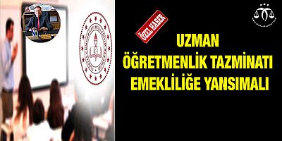 Uzman Öğretmenlik Tazminatı Emekliliğe Yansımalı