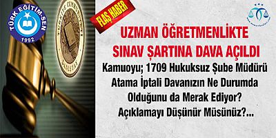 Uzman Öğretmenlikte Sınav Şartına Dava Açıldı