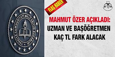 Uzman ve Başöğretmenler Kaç TL Fark Alacak?