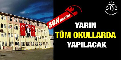 Yarın Tüm Okullarda Yapılacak