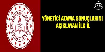 Yeniden Yönetici Atama Sonuçlarını Açıklayan İlk İl