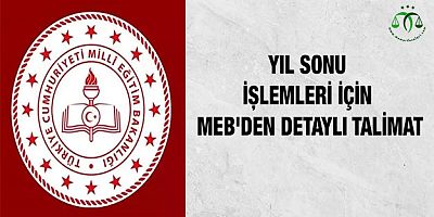 Yıl Sonu İşlemleri İçin MEB'den Detaylı Talimat