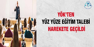 YÖK'ten yüz yüze eğitim talebi! Harekete geçildi
