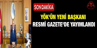 YÖK'ün yeni Başkanı belli oldu
