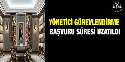 Yönetici Görevlendirme Başvuru Süresi Uzatıldı