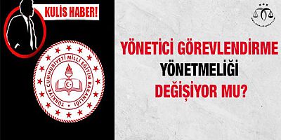 Yönetici Görevlendirme Yönetmeliği Değişiyor Mu?