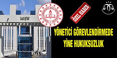 Yönetici Görevlendirmede Yine Hukuksuzluk