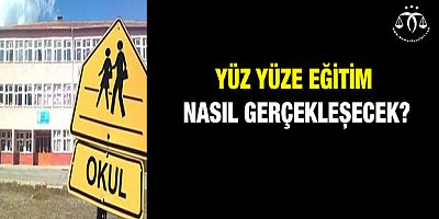 Yüz Yüze Eğitim Nasıl Gerçekleşecek?