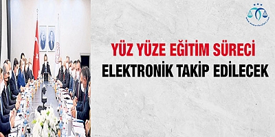 Yüz yüze eğitim süreci elektronik takip edilecek