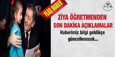 Ziya Öğretmenden Son Dakika Açıklamalar