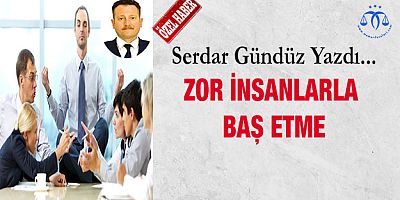 Zor İnsanlarla Baş Etme