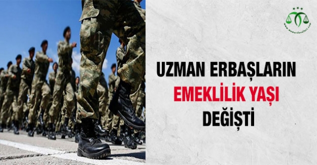 Uzman erbaşların emeklilik yaşı değişti