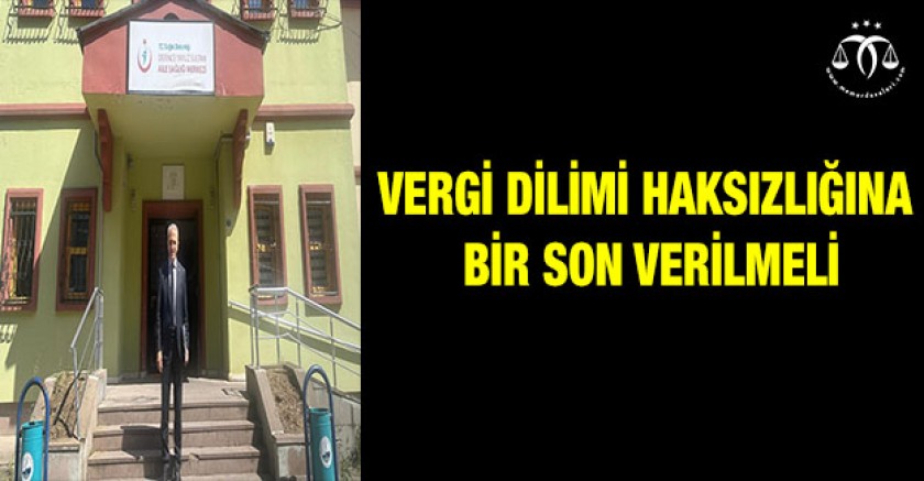 Vergi Dilimi Haksızlığına Bir Son Verilmeli