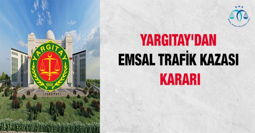 Yargıtay'dan Emsal trafik Kazası Kararı