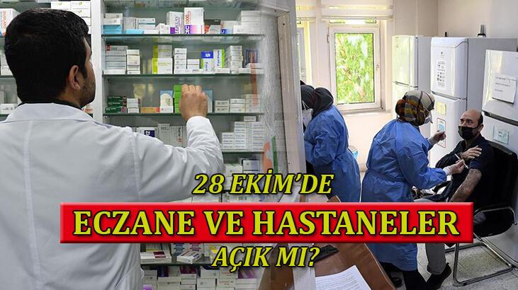 28 Ekim'de hastaneler ve eczaneler çalışıyor mu?