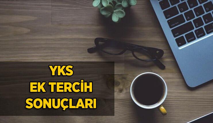 YKS ek tercih sonuçları için gözler ÖSYM'de: YKS tercih sonuçları açıklandı mı?